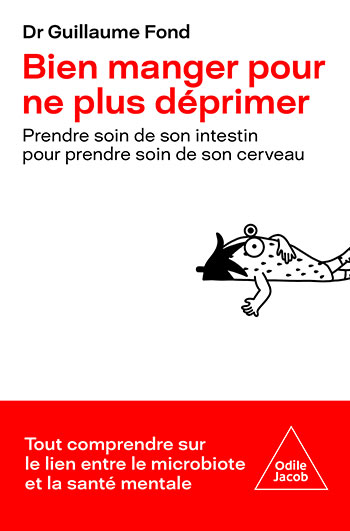 Bien manger pour ne plus déprimer - Prendre soin de son intestin pour prendre soin de son cerveau