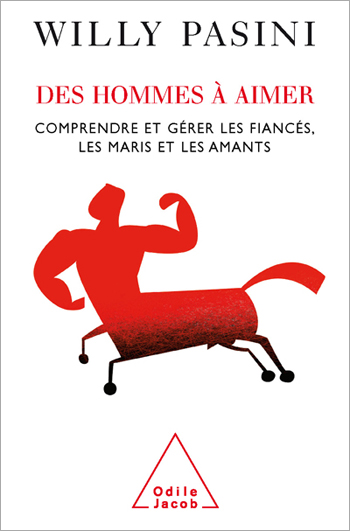 Des hommes à aimer - Comprendre et gérer les fiancés, les maris et les amants